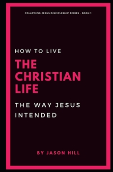 Paperback How to Live the Christian Life the Way Jesus Intended Book