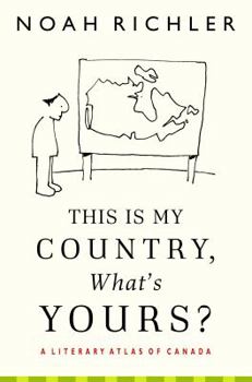 Hardcover This Is My Country, What's Yours?: A Literary Atlas of Canada Book