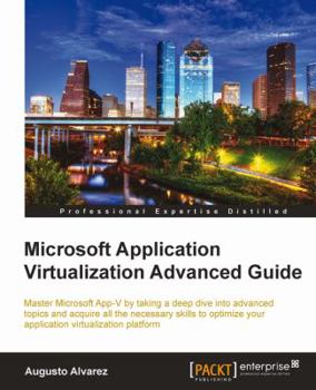 Paperback Microsoft Application Virtualization Advanced Guide Book
