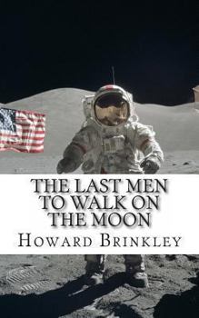 Paperback The Last Men to Walk on the Moon: The Story Behind America's Last Walk On the Moon Book