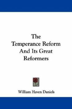 Paperback The Temperance Reform And Its Great Reformers Book