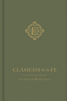 Hardcover Clásicos de la Fe: Lutero: Las Obras de Martín Lutero [Spanish] Book