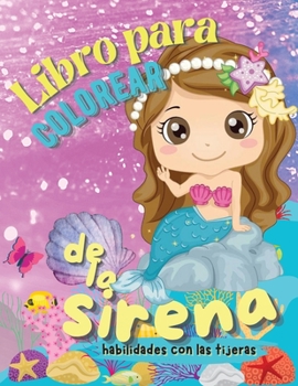 Libro para Colorear de la Sirena, Habilidades con las Tijeras: Gran Libro de colorear y Actividades para Niños de 4 a 10 años