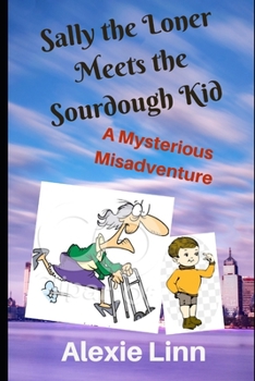 Paperback Sally the Loner Meets the Sourdough Kid: A Mysterious Misadventure Book