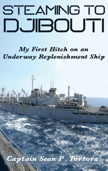 Hardcover Steaming to Djibouti: My First Hitch on an Underway Replenishment Ship Book