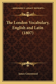 Paperback The London Vocabulary, English and Latin (1807) Book