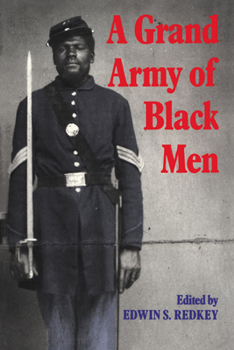 A Grand Army of Black Men: Letters from African-American Soldiers in the Union Army 18611865 - Book  of the Cambridge Studies in American Literature and Culture