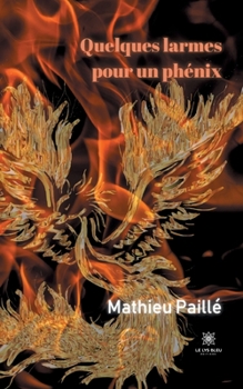 Paperback Quelques larmes pour un phénix [French] Book