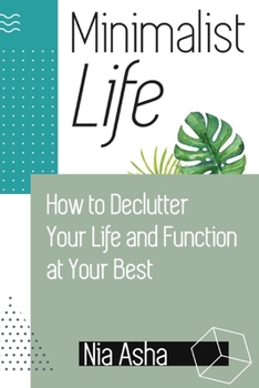 Paperback Minimalist Life: How to Declutter Your Life and Function at Your Best Book