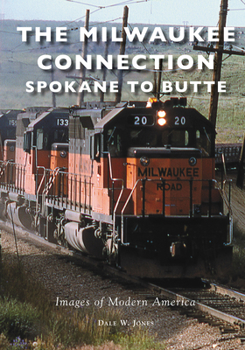 Paperback The Milwaukee Connection: Spokane to Butte Book