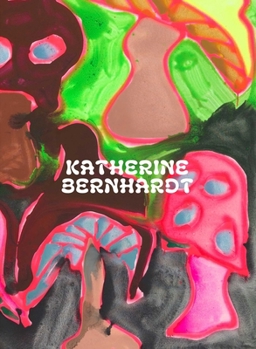 Hardcover Katherine Bernhardt: Why Is a Mushroom Growing in My Shower? Book