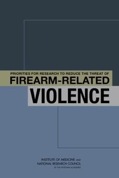 Paperback Priorities for Research to Reduce the Threat of Firearm-Related Violence Book
