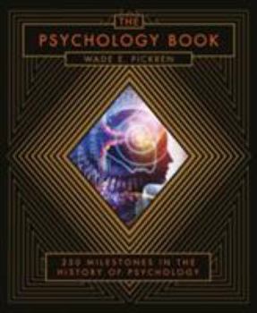 The Psychology Book: From Shamanism to Cutting-Edge Neuroscience, 250 Milestones in the History of Psychology - Book  of the ... Book: 250 Milestones in the History of ...