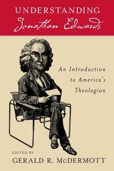 Paperback Understanding Jonathan Edwards: An Introduction to America's Theologian Book