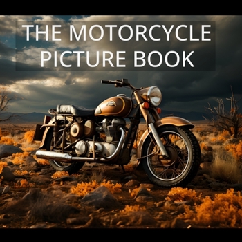 Paperback The Motorcycle Picture Book: Amazing illustrations of all types of motorcycles Book