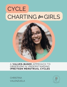 Paperback Cycle Charting for Girls: A Values-Based Approach to Observing & Understanding (Pre)Teen Menstrual Cycles Book