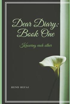 Paperback Dear Diary: Book One: Knowing Each Other Book