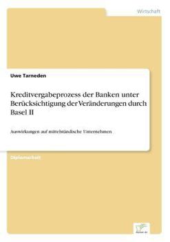 Paperback Kreditvergabeprozess der Banken unter Berücksichtigung der Veränderungen durch Basel II: Auswirkungen auf mittelständische Unternehmen [German] Book