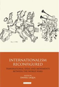 Hardcover Internationalism Reconfigured: Transnational Ideas and Movements Between the World Wars Book