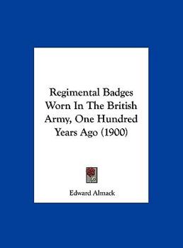 Hardcover Regimental Badges Worn In The British Army, One Hundred Years Ago (1900) Book