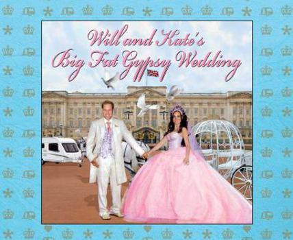 Hardcover Will and Kate's Big Fat Gypsy Wedding: Photos from Our Big Day, Like Book