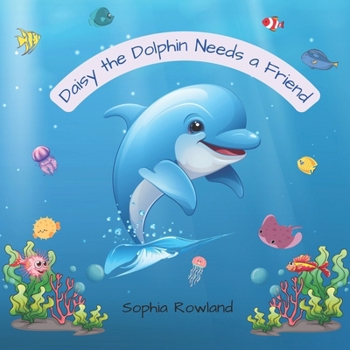 Paperback Daisy the Dolphin Needs a Friend Book