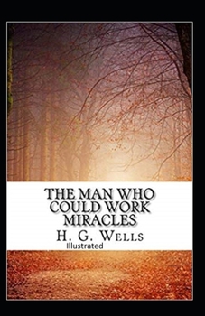 Paperback The Man Who Could Work Miracles Illustrated Book