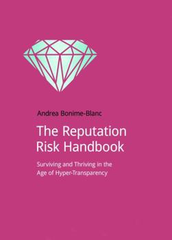 Paperback The Reputation Risk Handbook: Surviving and Thriving in the Age of Hyper-Transparency Book