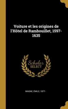 Voiture et les origines de l'H�tel de Rambouillet, 1597-1635