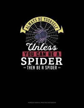 Paperback Always Be Yourself Unless You Can Be A Spider Then Be A Spider: 6 Columns Columnar Pad Book