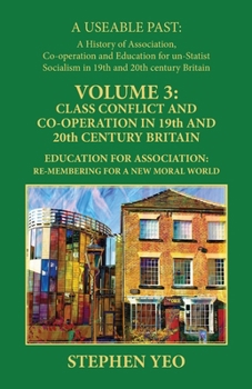 Paperback Class Conflict and Co-Operation in 19th and 20th Century Britain: Education for Association: Re-Membering for a New Moral World Book