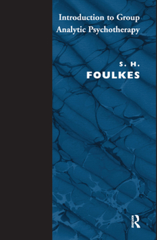 Hardcover Introduction to Group-Analytic Psychotherapy: Studies in the Social Integration of Individuals and Groups Book