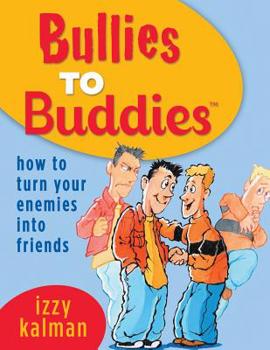 Paperback Bullies to Buddies - How to Turn Your Enemies into Friends! Book