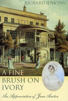 Hardcover A Fine Brush on Ivory: An Appreciation of Jane Austen Book