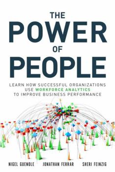 Paperback The Power of People: Learn How Successful Organizations Use Workforce Analytics to Improve Business Performance Book