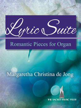 Paperback Lyric Suite: Romantic Pieces for Organ Book