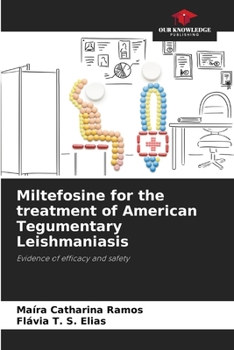 Miltefosine for the treatment of American Tegumentary Leishmaniasis