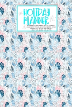 Holiday Planner: Blue Glam Christmas Thanksgiving 2019 Calendar Holiday Guide Gift Budget Black Friday Cyber Monday Receipt Keeper Shopping List Meal Planner Event Tracker Christmas Card Address Women