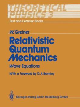 Paperback Theoretical Physics - Text and Exercise Books: Volume 3: Relativistic Quantum Mechanics. Wave Equations Book