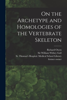 Paperback On the Archetype and Homologies of the Vertebrate Skeleton [electronic Resource] Book