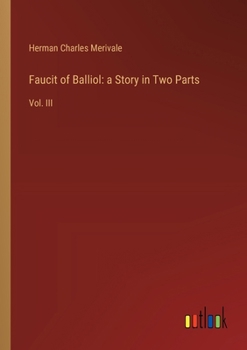 Paperback Faucit of Balliol: a Story in Two Parts: Vol. III Book