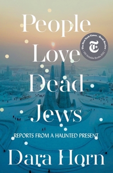 Hardcover People Love Dead Jews: Reports from a Haunted Present Book