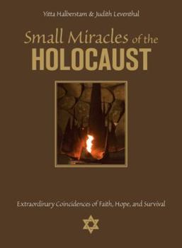 Hardcover Small Miracles of the Holocaust: Extraordinary Coincidences of Faith, Hope, and Survival Book