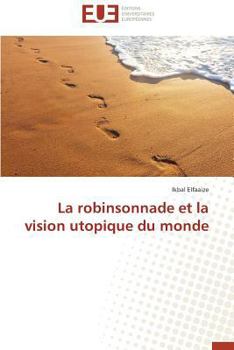 Paperback La Robinsonnade Et La Vision Utopique Du Monde [French] Book