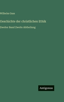 Hardcover Geschichte der christlichen Ethik: Zweiter Band Zweite Abtheilung [German] Book