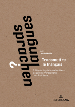 Transmettre le Français : Politiques Linguistiques Familiales de Parents Francophones «der Stadt Bern»
