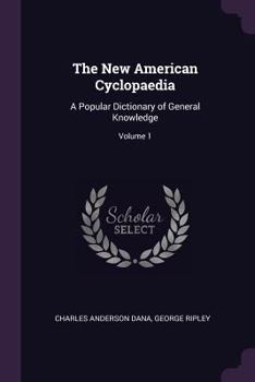 Paperback The New American Cyclopaedia: A Popular Dictionary of General Knowledge; Volume 1 Book
