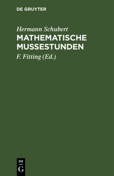 Hardcover Mathematische Mußestunden: Eine Sammlung Von Geduldspielen, Kunststücken Und Unterhaltungsaufgaben Mathematischer Natur [German] Book