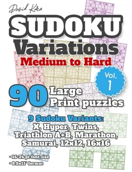 Paperback David Karn Sudoku Variations - Medium to Hard Vol 1: 90 Large Print Puzzles - 9 Sudoku Variants: X, Hyper, Twins, Triathlon A+B, Marathon, Samurai, 12 [Large Print] Book