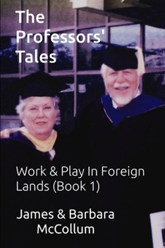 Paperback The Professors' Tales: Work & Play In Foreign Lands (Book 1) Book